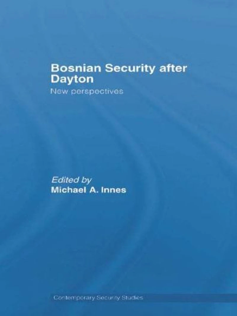 Bosnian Security after Dayton: New Perspectives