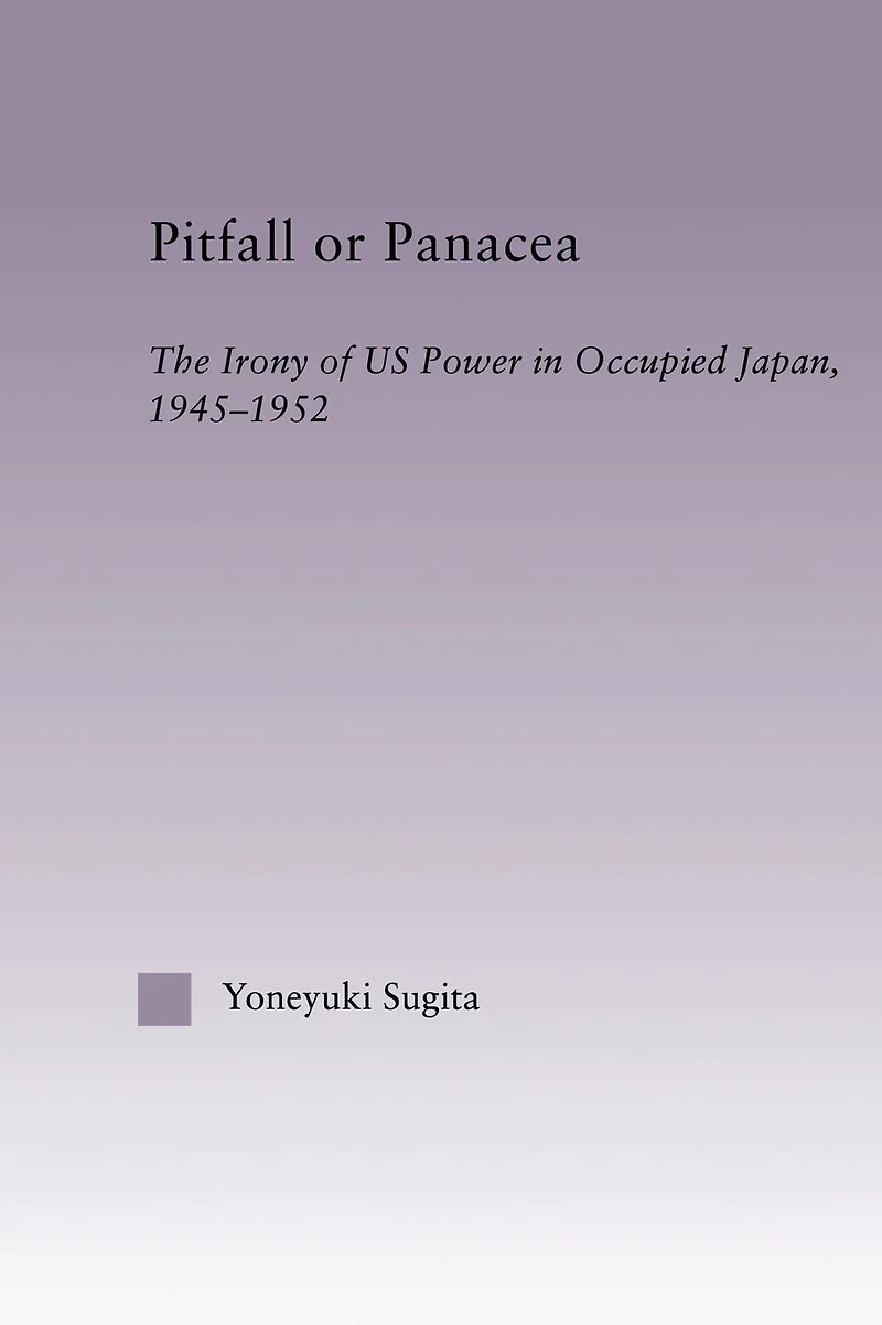 Pitfall or Panacea: The Irony of U.S. Power Occupied Japan, 1945-1952