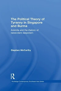 the Political Theory of Tyranny Singapore and Burma: Aristotle Rhetoric Benevolent Despotism