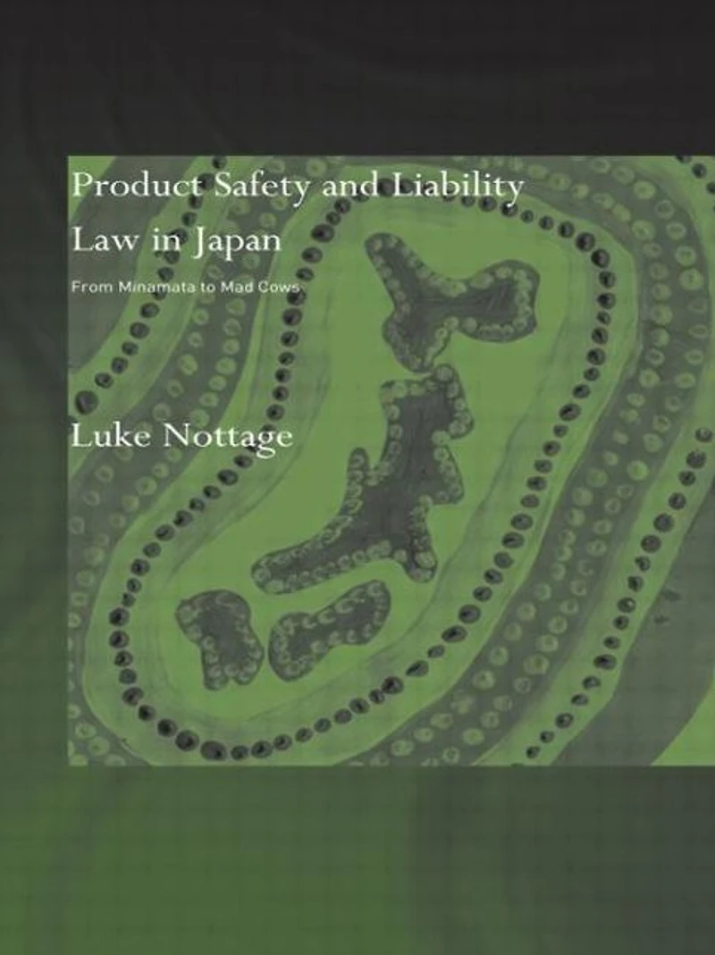Product Safety and Liability Law Japan: From Minamata to Mad Cows