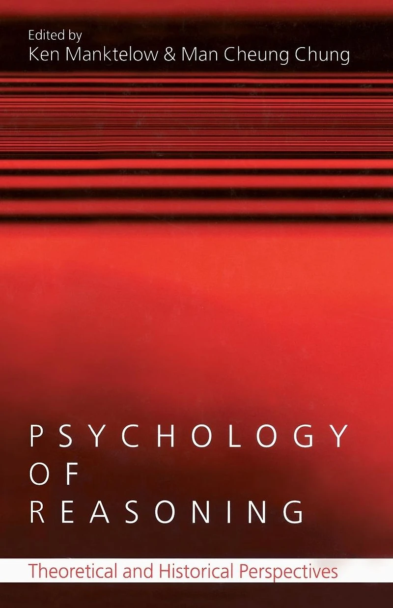 Psychology of Reasoning: Theoretical and Historical Perspectives