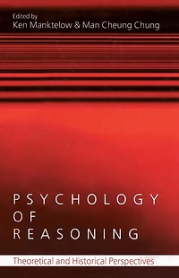 Psychology of Reasoning: Theoretical and Historical Perspectives