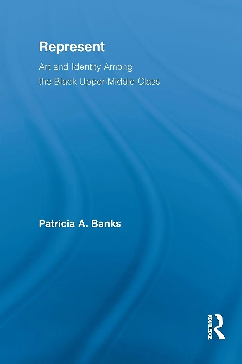 Represent: Art and Identity Among the Black Upper-Middle Class