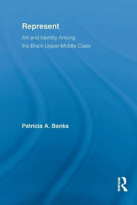 Represent: Art and Identity Among the Black Upper-Middle Class