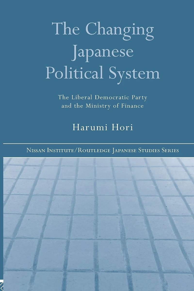 the Changing Japanese Political System: Liberal Democratic Party and Ministry of Finance