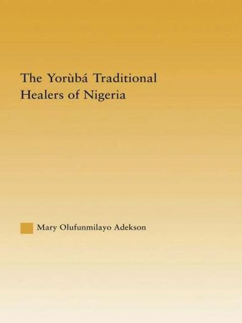 The Yoruba Traditional Healers of Nigeria