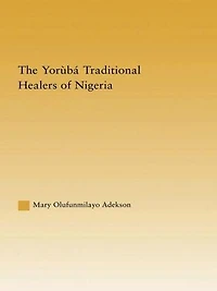 The Yoruba Traditional Healers of Nigeria
