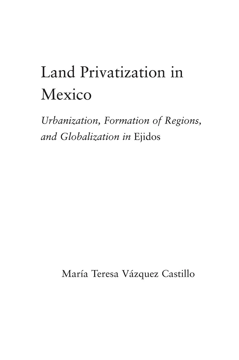 Land Privatization Mexico: Urbanization, Formation of Regions and Globalization Ejidos