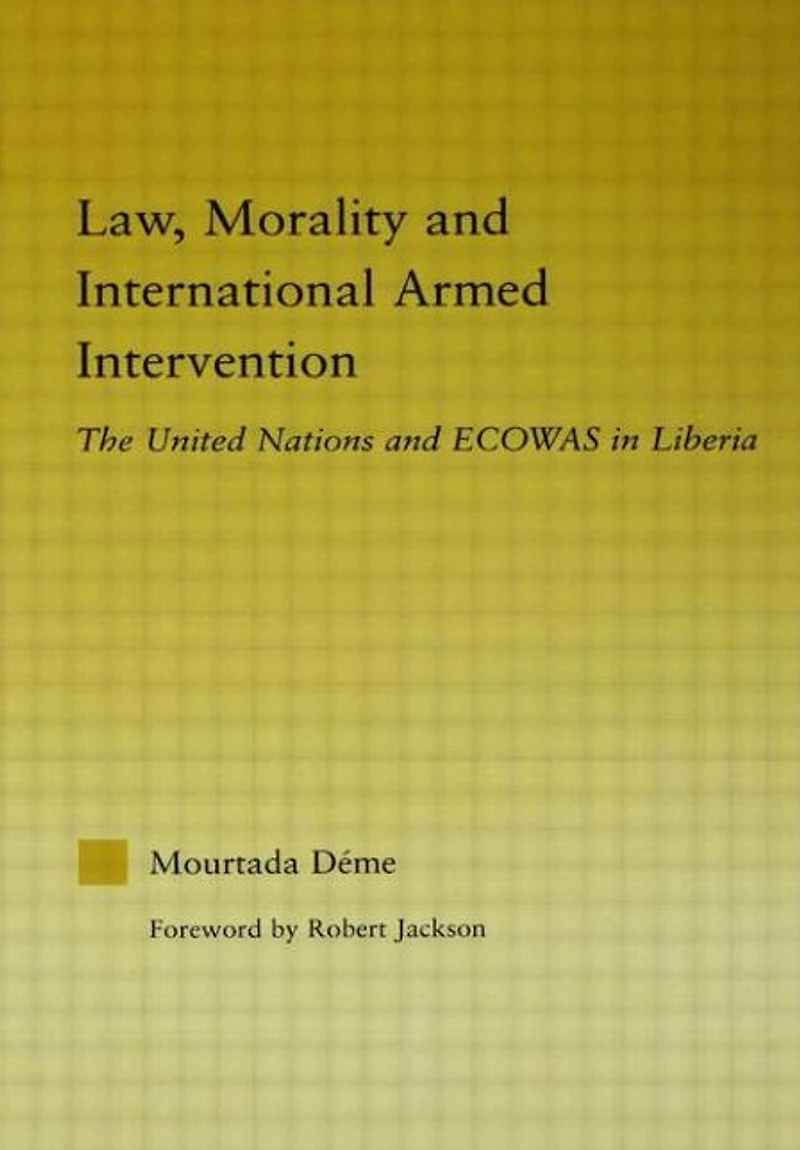 Law, Morality, and International Armed Intervention: The United Nations ECOWAS