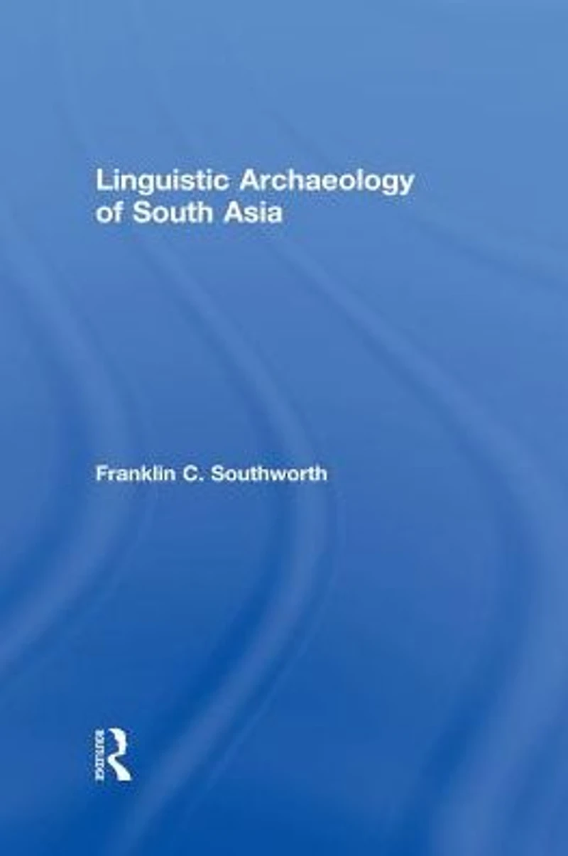 Linguistic Archaeology of South Asia
