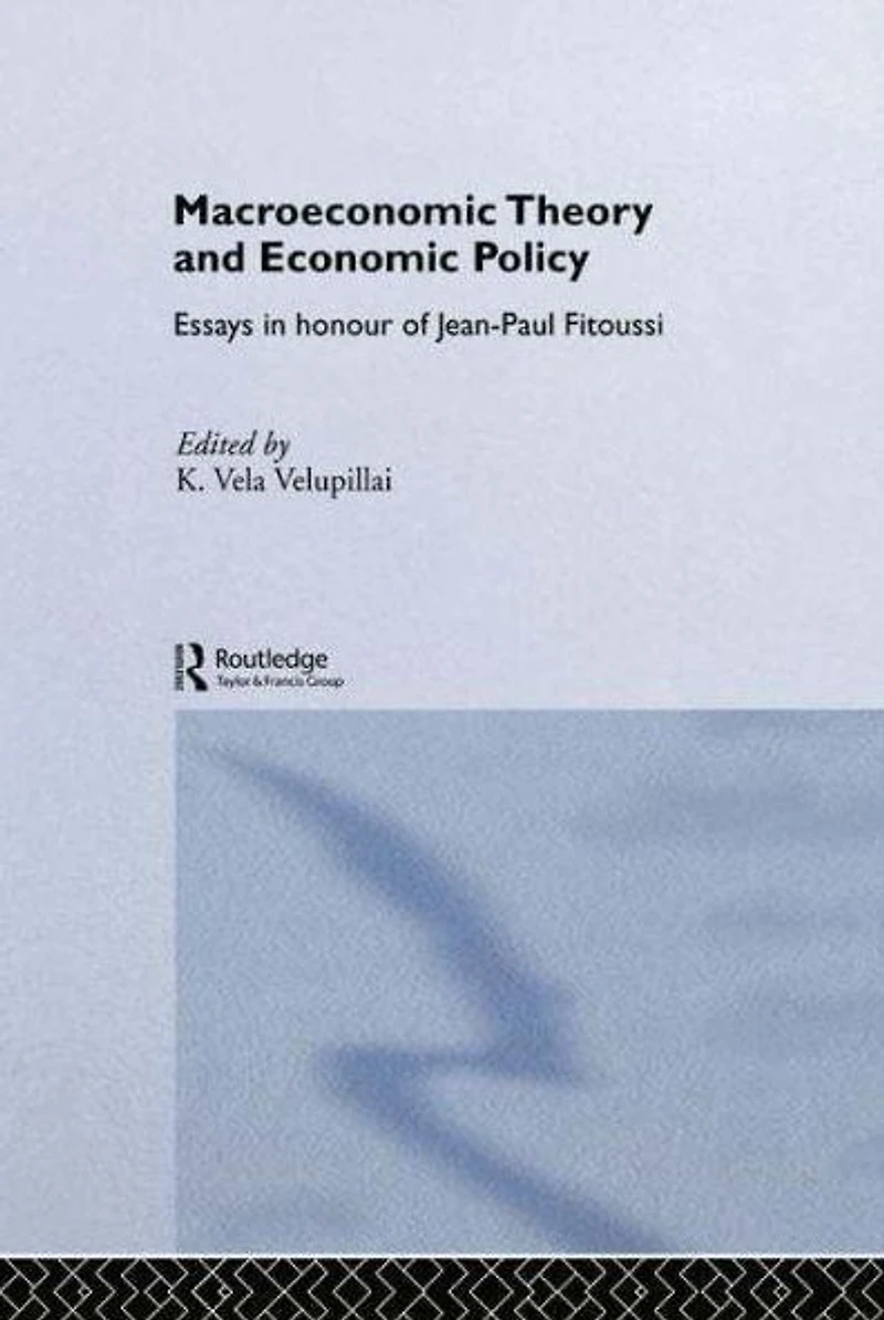 Macroeconomic Theory and Economic Policy: Essays Honour of Jean-Paul Fitoussi
