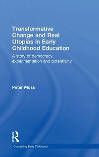Transformative Change and Real Utopias Early Childhood Education: A story of democracy, experimentation potentiality