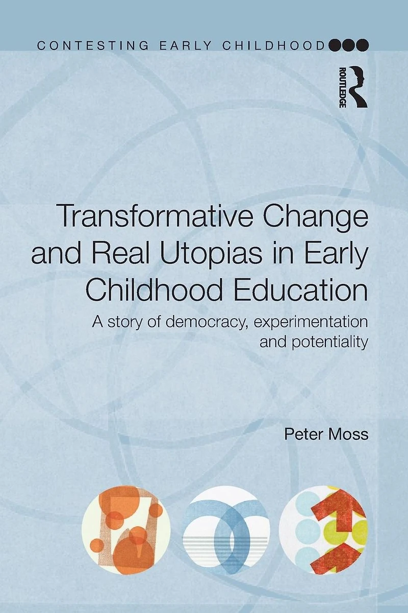 Transformative Change and Real Utopias Early Childhood Education: A story of democracy, experimentation potentiality