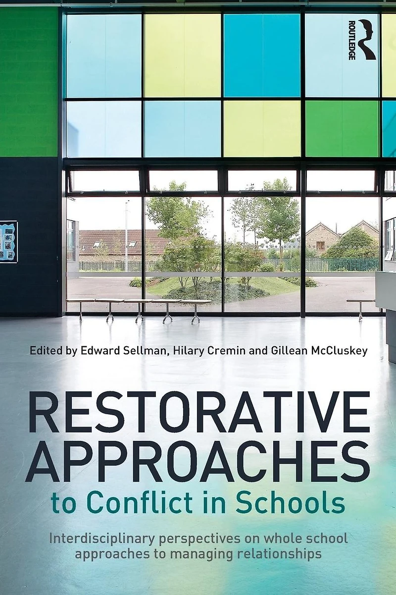 Restorative approaches to Conflict Schools: Interdisciplinary perspectives on whole school managing relationships
