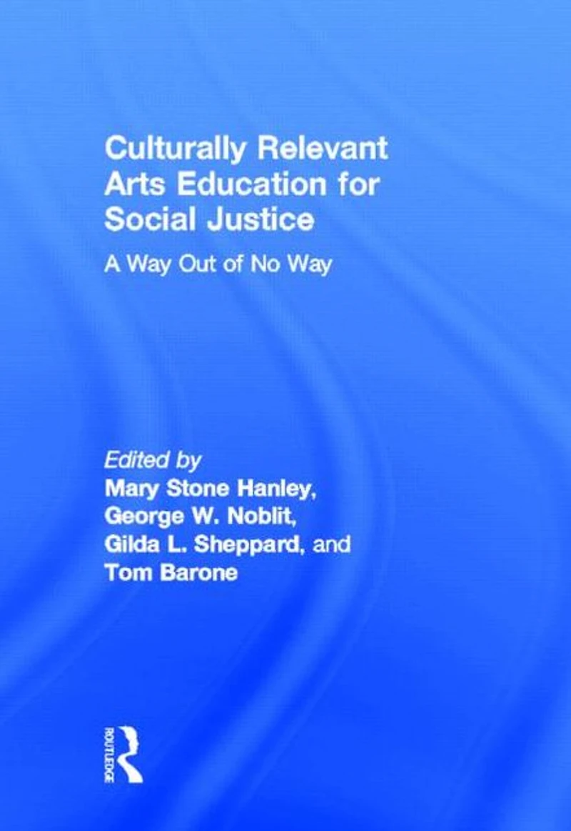 Culturally Relevant Arts Education for Social Justice: A Way Out of No
