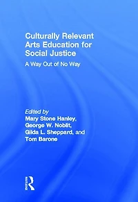 Culturally Relevant Arts Education for Social Justice: A Way Out of No