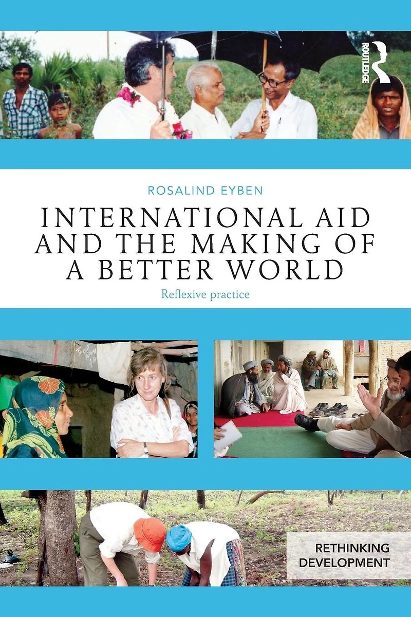 International Aid and the Making of a Better World: Reflexive Practice