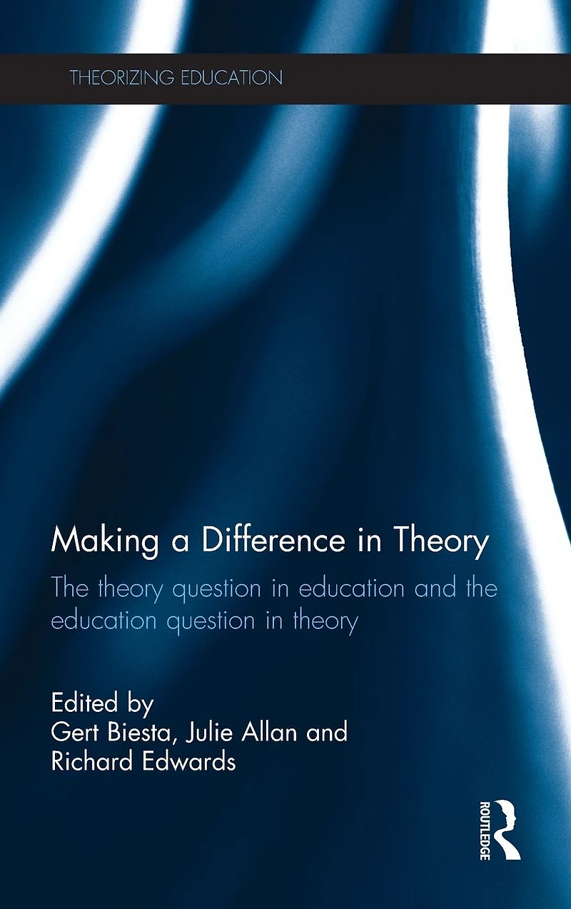 Making a Difference Theory: the theory question education and