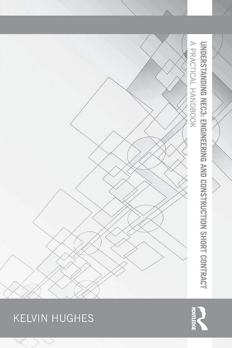 Understanding NEC3: Engineering and Construction Short Contract: A Practical Handbook