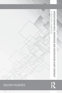 Understanding NEC3: Engineering and Construction Short Contract: A Practical Handbook
