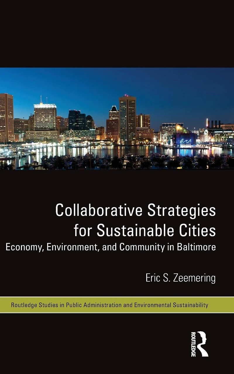 Collaborative Strategies for Sustainable Cities: Economy, Environment and Community Baltimore