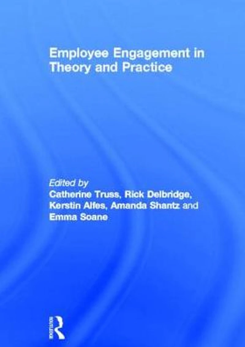 Employee Engagement Theory and Practice