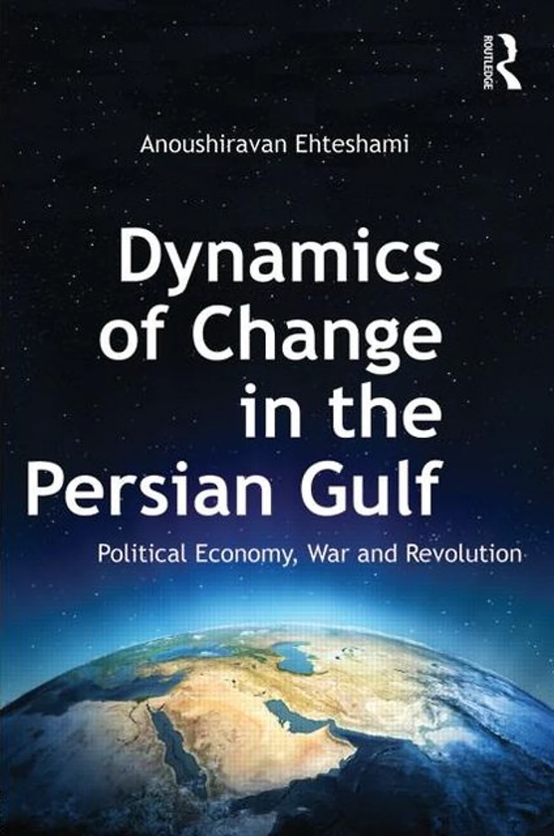 Dynamics of Change the Persian Gulf: Political Economy, War and Revolution
