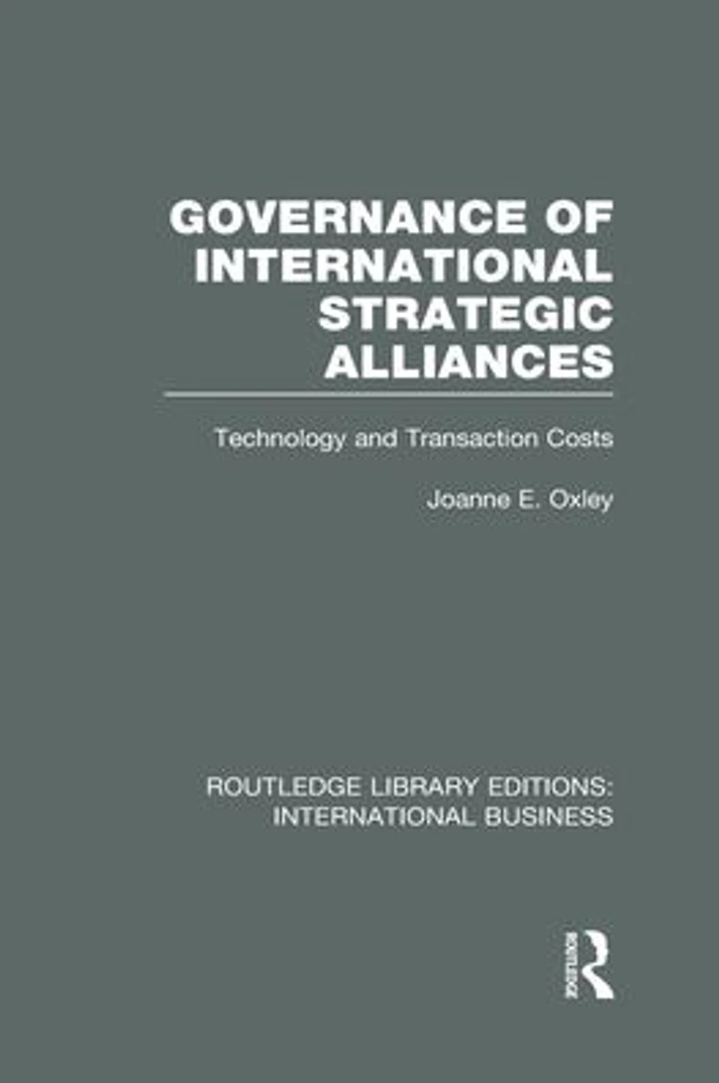Governance of International Strategic Alliances (RLE Business): Technology and Transaction Costs