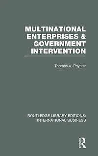 Multinational Enterprises and Government Intervention (RLE International Business)