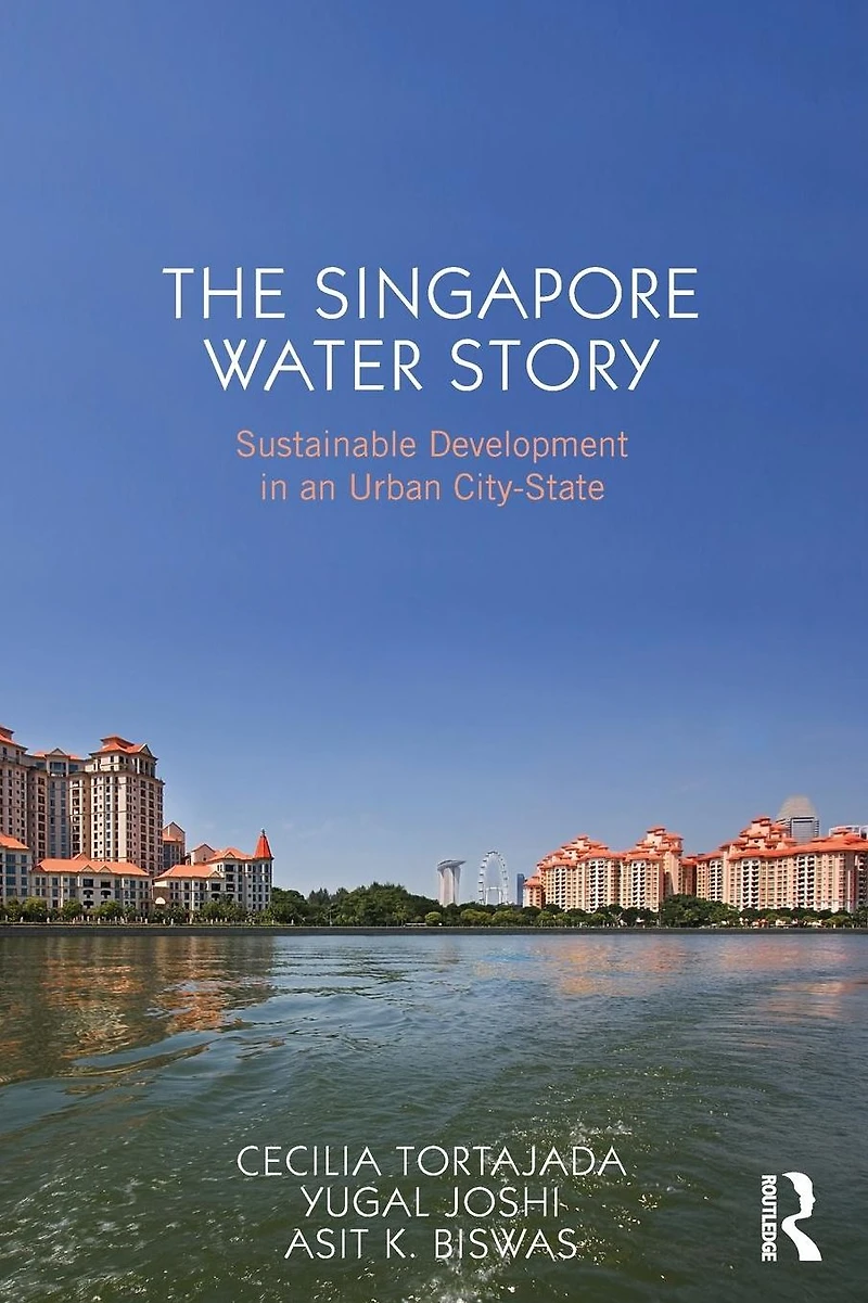 The Singapore Water Story: Sustainable Development an Urban City-state