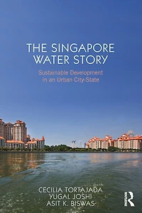 The Singapore Water Story: Sustainable Development an Urban City-state