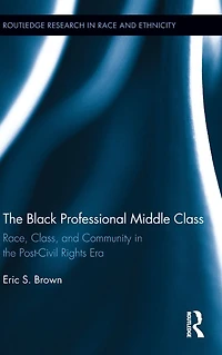 the Black Professional Middle Class: Race, Class, and Community Post-Civil Rights Era