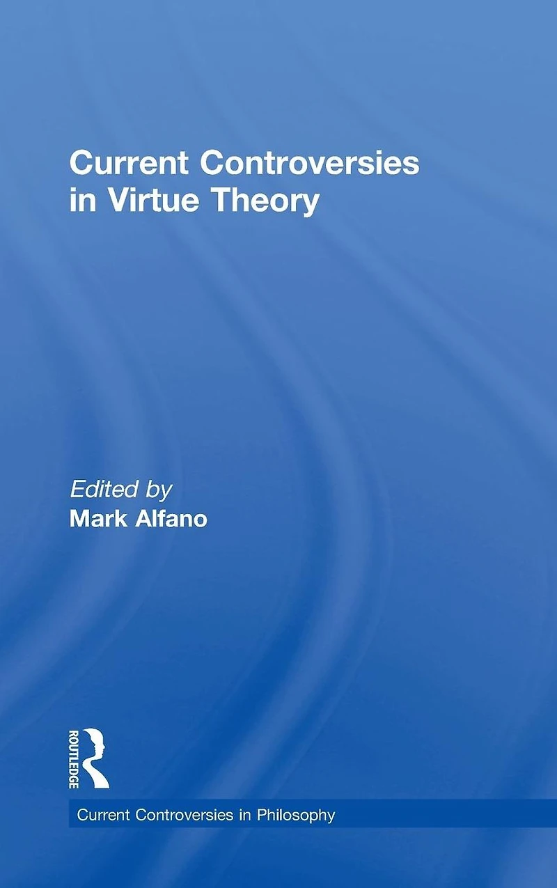 Current Controversies Virtue Theory