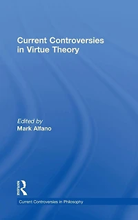 Current Controversies Virtue Theory
