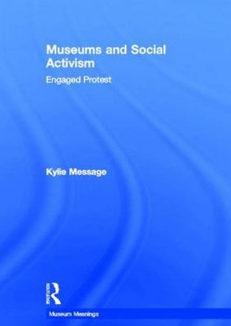 Museums and Social Activism: Engaged Protest