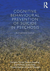 Cognitive Behavioural Prevention of Suicide Psychosis: A treatment manual
