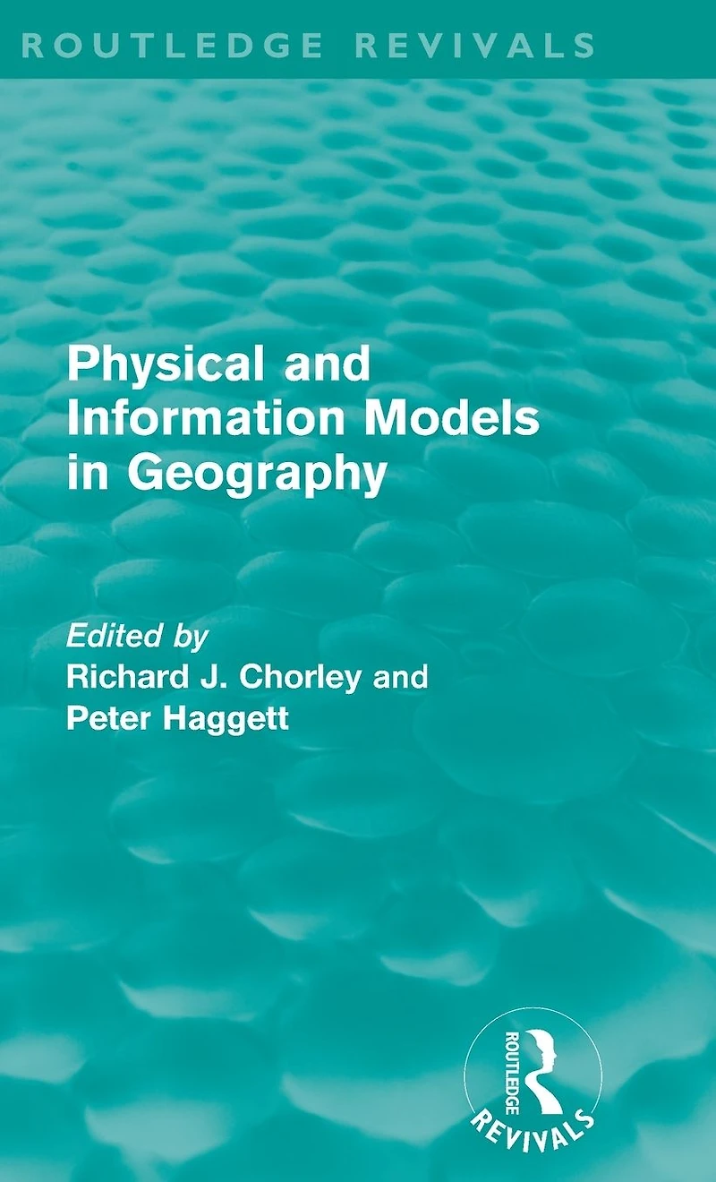 Physical and Information Models Geography (Routledge Revivals)