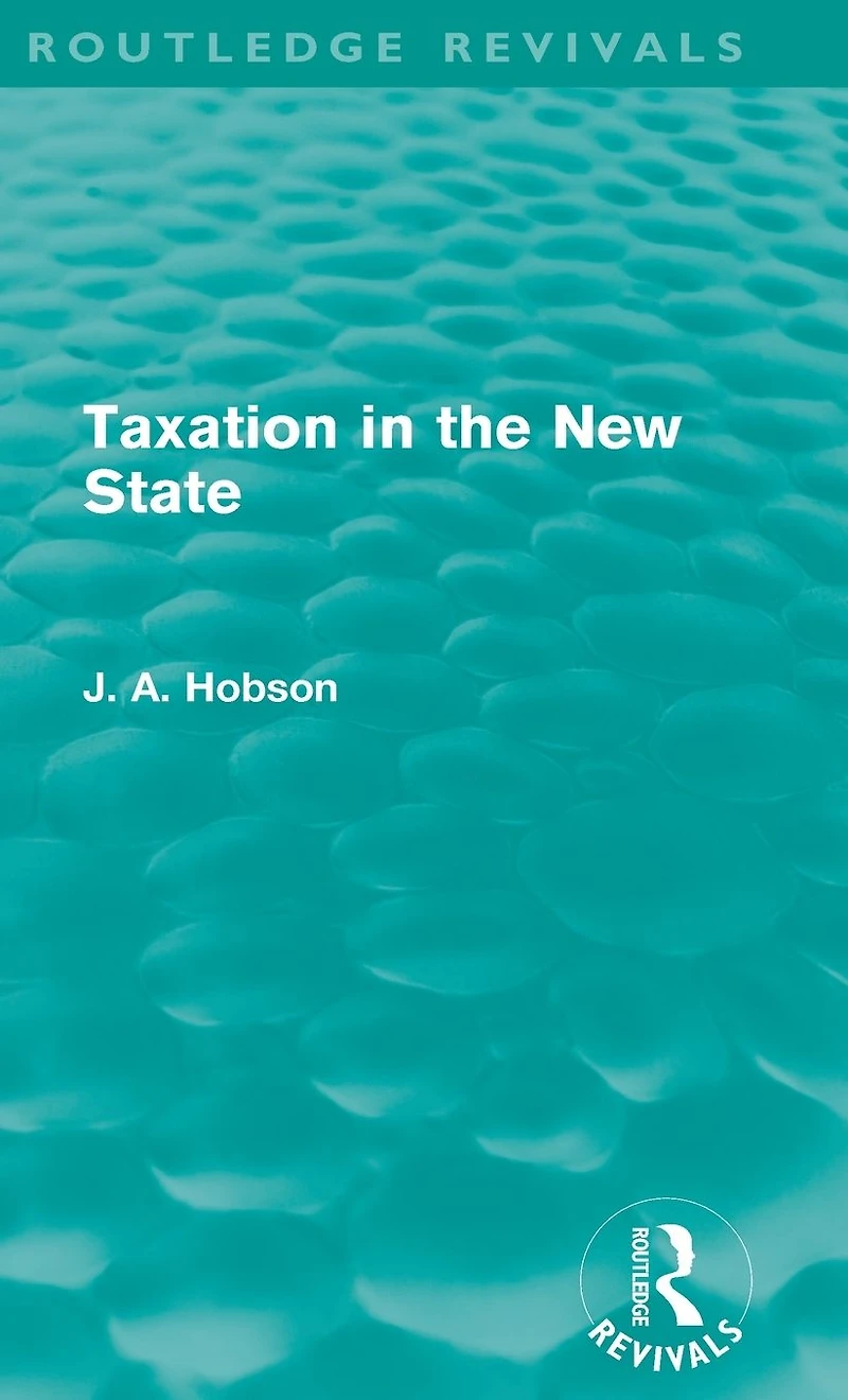 Taxation the New State (Routledge Revivals)