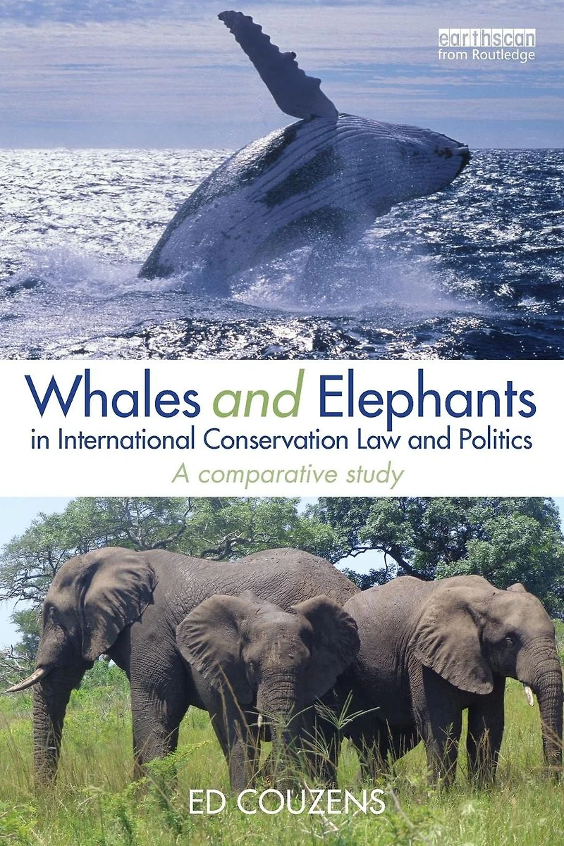 Whales and Elephants International Conservation Law Politics: A Comparative Study