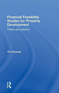 Financial Feasibility Studies for Property Development: Theory and Practice