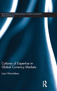 Cultures of Expertise Global Currency Markets