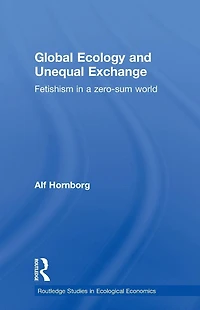 Global Ecology and Unequal Exchange: Fetishism a Zero-Sum World