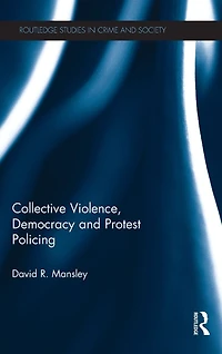 Collective Violence, Democracy and Protest Policing