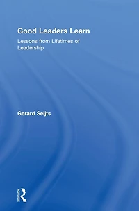 Good Leaders Learn: Lessons from Lifetimes of Leadership
