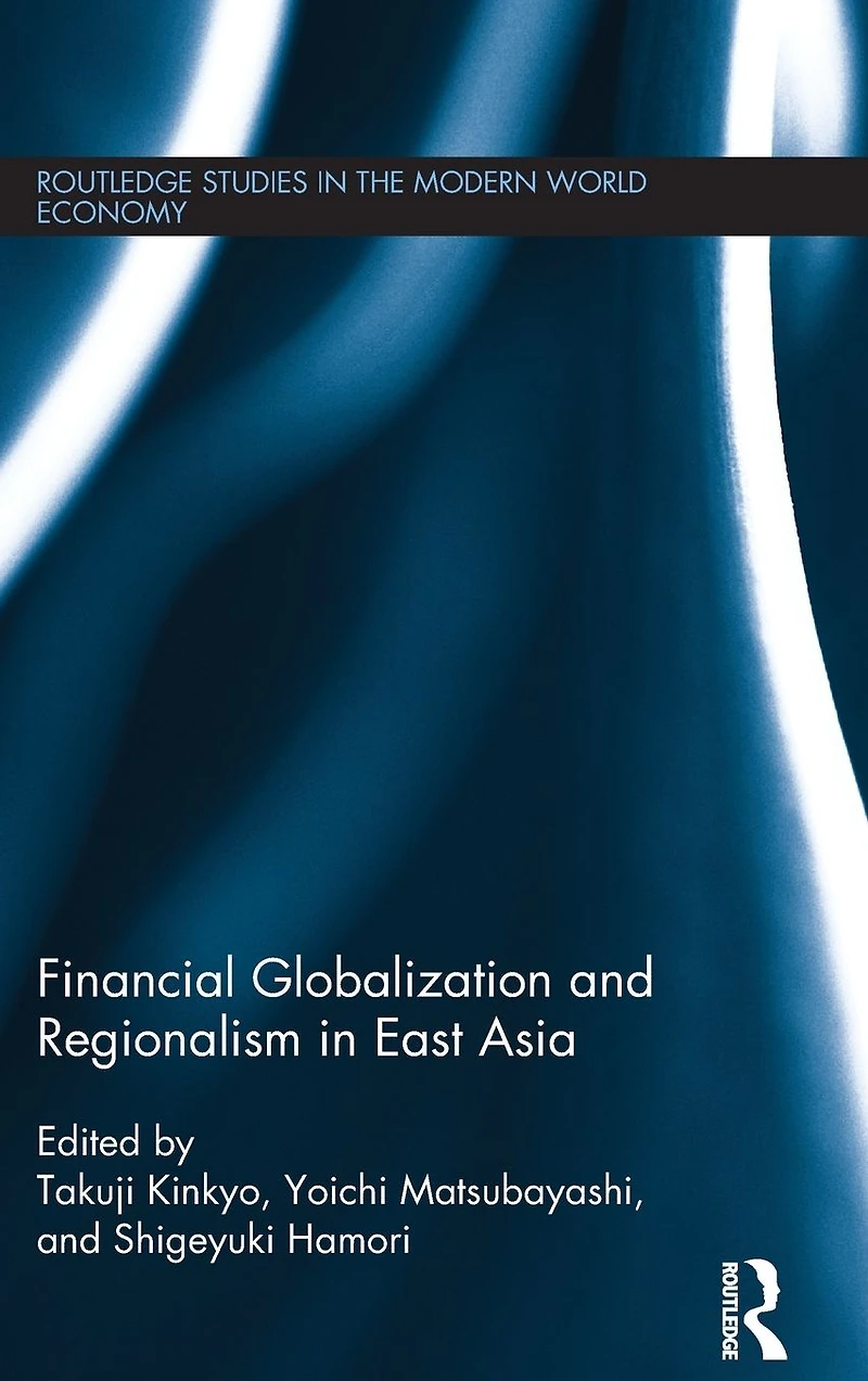 Financial Globalization and Regionalism East Asia