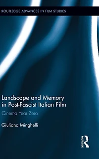 Landscape and Memory Post-Fascist Italian Film: Cinema Year Zero