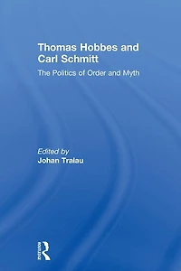 Thomas Hobbes and Carl Schmitt: The Politics of Order Myth