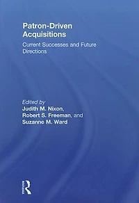Patron-Driven Acquisitions: Current Successes and Future Directions