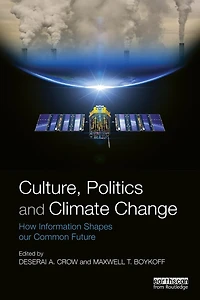 Culture, Politics and Climate Change: How Information Shapes our Common Future