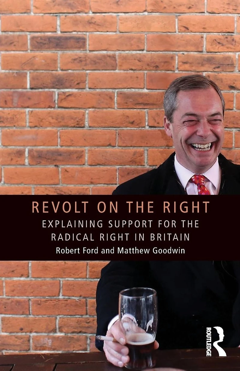Revolt on the Right: Explaining Support for Radical Right Britain